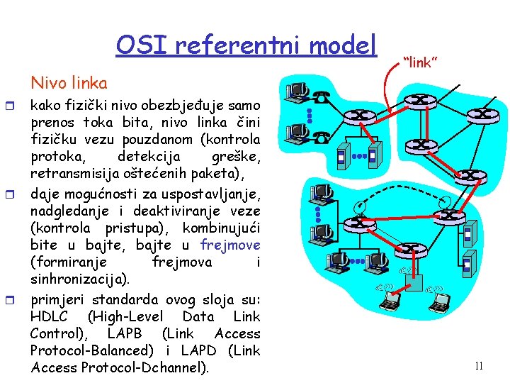 OSI referentni model Nivo linka r r r kako fizički nivo obezbjeđuje samo prenos