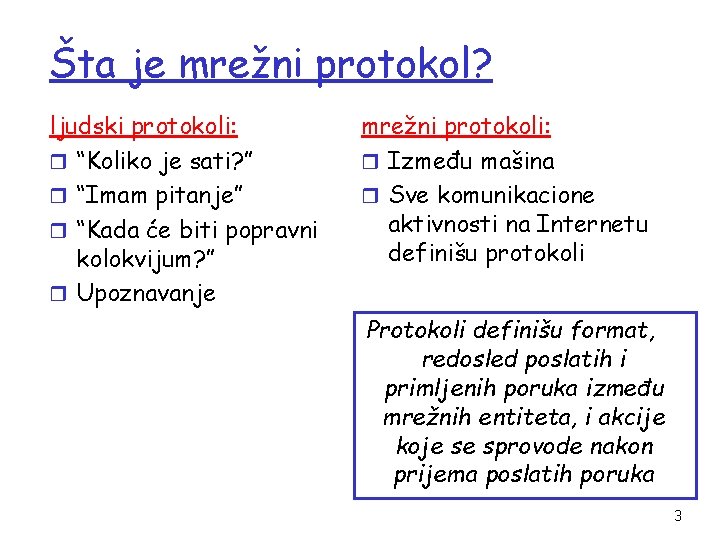 Šta je mrežni protokol? ljudski protokoli: r “Koliko je sati? ” r “Imam pitanje”