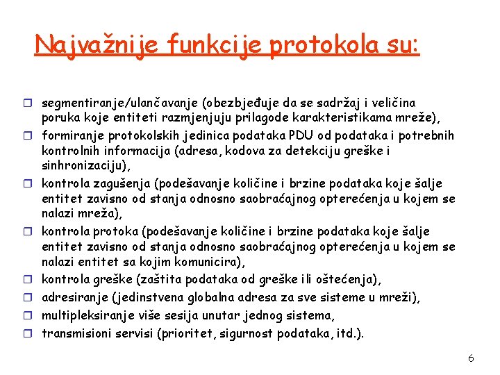 Najvažnije funkcije protokola su: r segmentiranje/ulančavanje (obezbjeđuje da se sadržaj i veličina r r