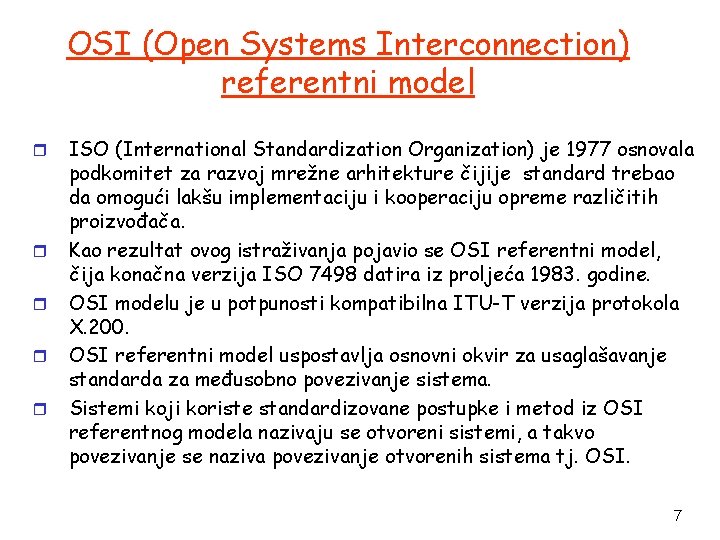 OSI (Open Systems Interconnection) referentni model r r r ISO (International Standardization Organization) je