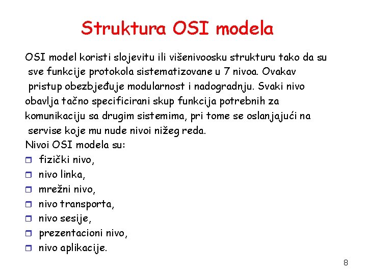 Struktura OSI model koristi slojevitu ili višenivoosku strukturu tako da su sve funkcije protokola