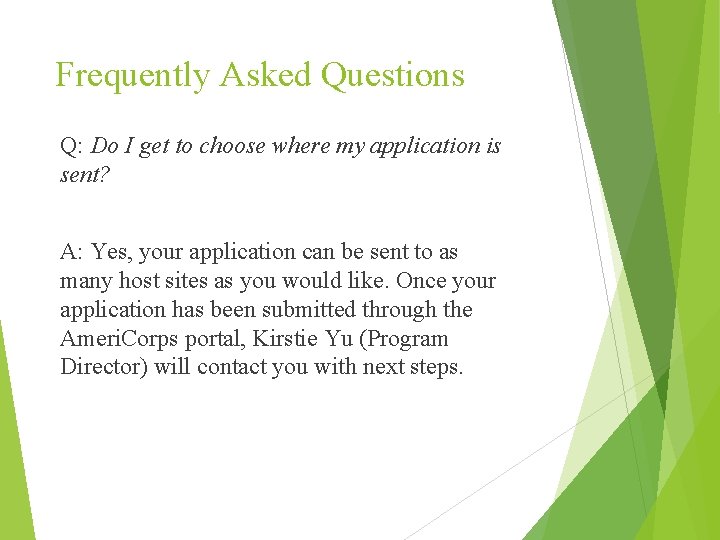 Frequently Asked Questions Q: Do I get to choose where my application is sent?