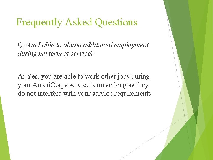 Frequently Asked Questions Q: Am I able to obtain additional employment during my term