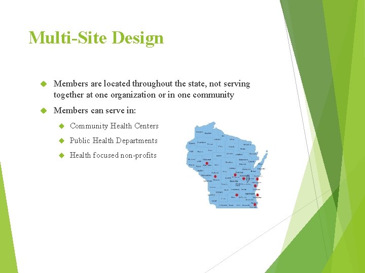 Multi-Site Design Members are located throughout the state, not serving together at one organization