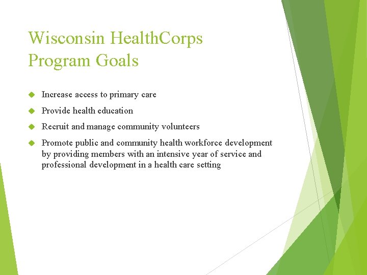 Wisconsin Health. Corps Program Goals Increase access to primary care Provide health education Recruit