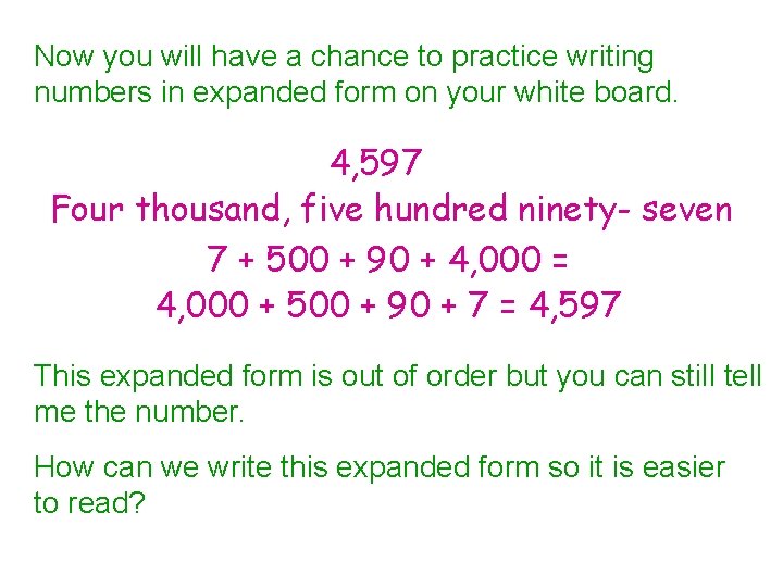 Now you will have a chance to practice writing numbers in expanded form on