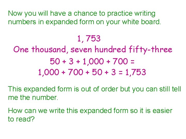 Now you will have a chance to practice writing numbers in expanded form on