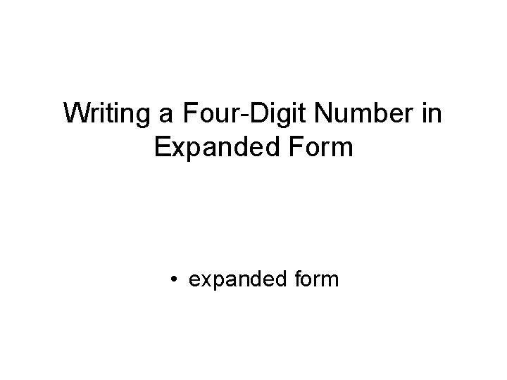 Writing a Four-Digit Number in Expanded Form • expanded form 