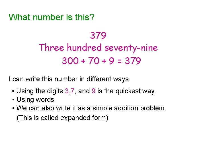 What number is this? 379 Three hundred seventy-nine 300 + 70 + 9 =