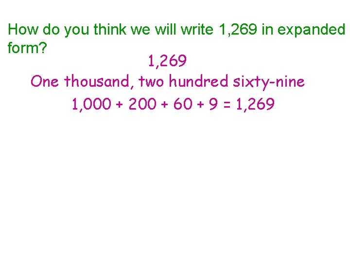 How do you think we will write 1, 269 in expanded form? 1, 269