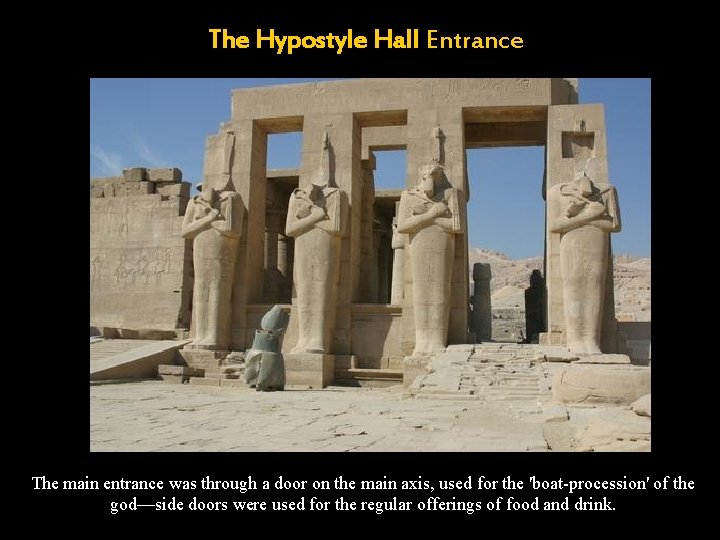 The Hypostyle Hall Entrance The main entrance was through a door on the main