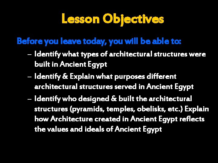 Lesson Objectives Before you leave today, you will be able to: – Identify what