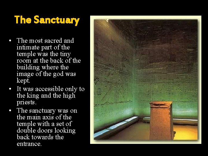 The Sanctuary • The most sacred and intimate part of the temple was the