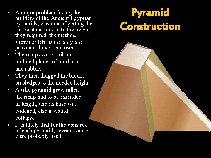  • A major problem facing the builders of the Ancient Egyptian Pyramids, was