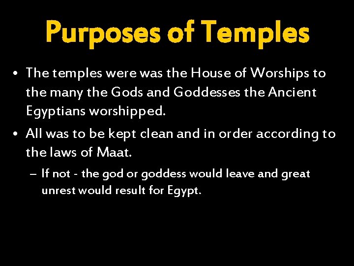 Purposes of Temples • The temples were was the House of Worships to the