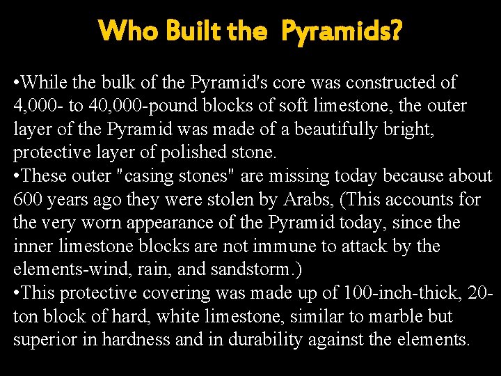 Who Built the Pyramids? • While the bulk of the Pyramid's core was constructed