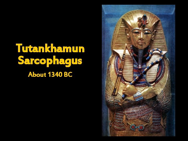 Tutankhamun Sarcophagus About 1340 BC 