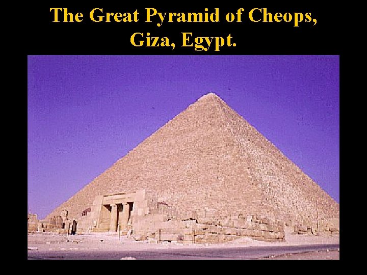 The Great Pyramid of Cheops, Giza, Egypt. 