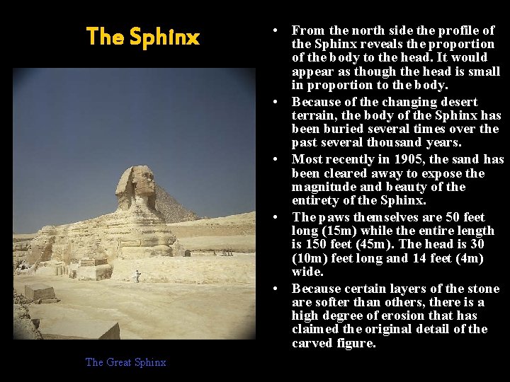 The Sphinx The Great Sphinx • From the north side the profile of the