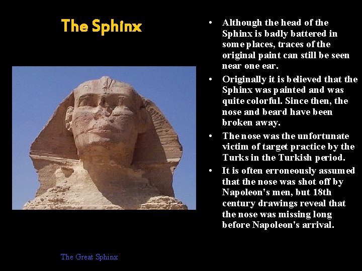 The Sphinx The Great Sphinx • Although the head of the Sphinx is badly