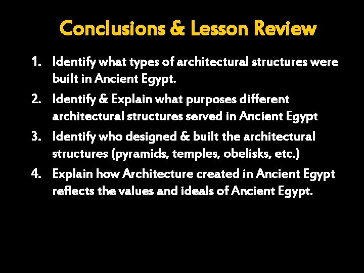 Conclusions & Lesson Review 1. Identify what types of architectural structures were built in