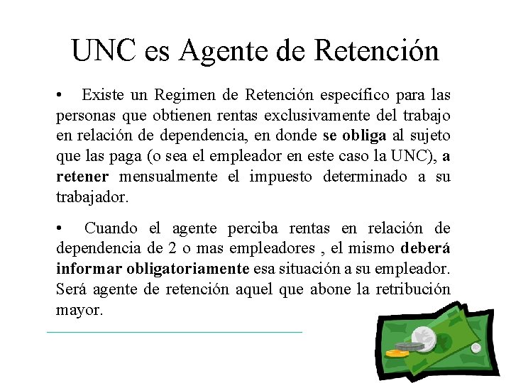 UNC es Agente de Retención • Existe un Regimen de Retención específico para las