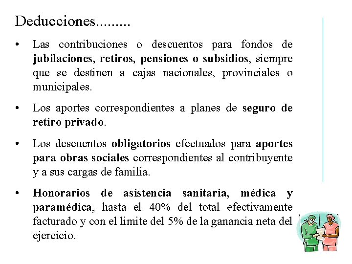 Deducciones. . • Las contribuciones o descuentos para fondos de jubilaciones, retiros, pensiones o