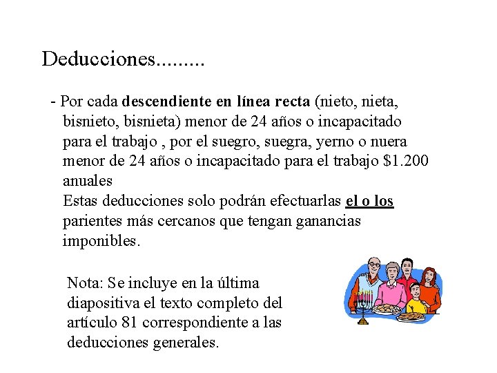 Deducciones. . - Por cada descendiente en línea recta (nieto, nieta, bisnieto, bisnieta) menor