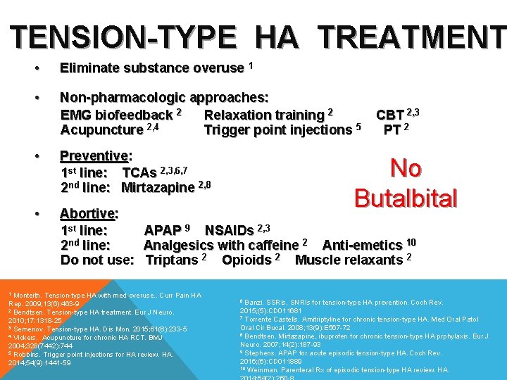 TENSION-TYPE HA TREATMENT • Eliminate substance overuse 1 • Non-pharmacologic approaches: EMG biofeedback 2