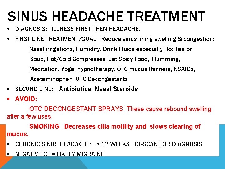 SINUS HEADACHE TREATMENT DIAGNOSIS: ILLNESS FIRST THEN HEADACHE. FIRST LINE TREATMENT/GOAL: Reduce sinus lining