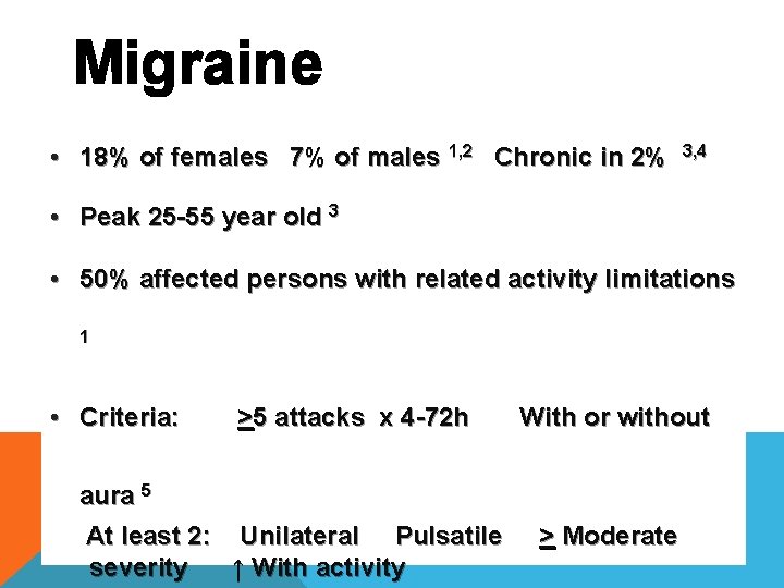 Migraine • 18% of females 7% of males 1, 2 Chronic in 2% 3,