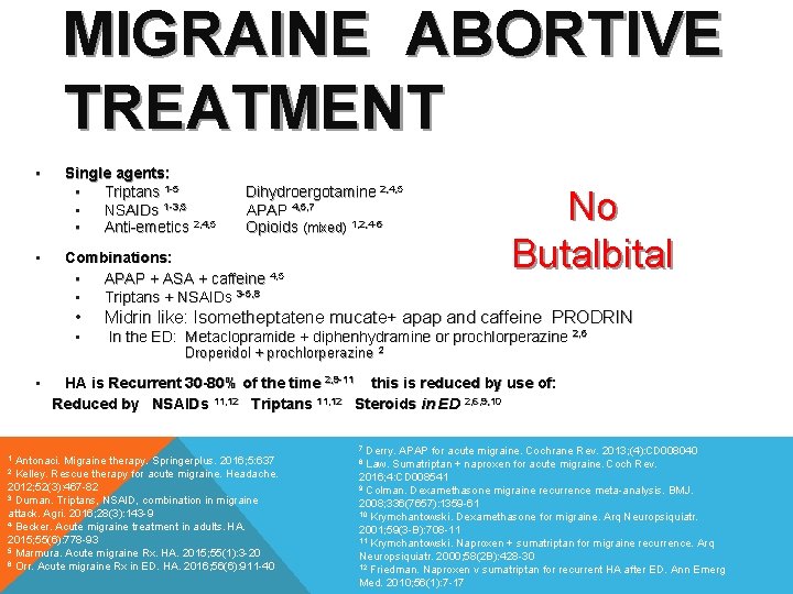 MIGRAINE ABORTIVE TREATMENT • • Single agents: • Triptans 1 -5 • NSAIDs 1