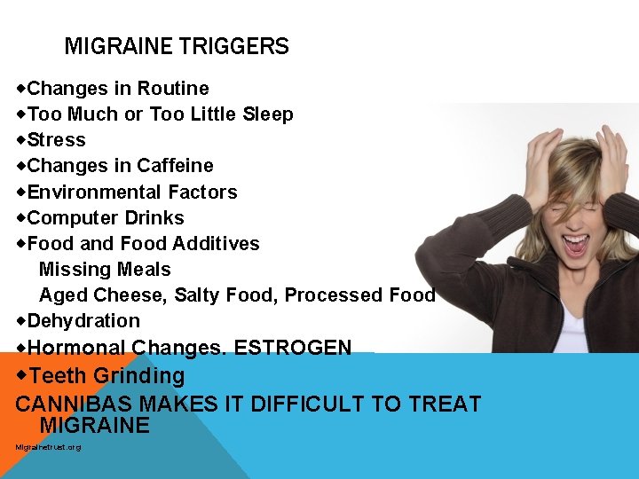 MIGRAINE TRIGGERS Changes in Routine Too Much or Too Little Sleep Stress Changes in
