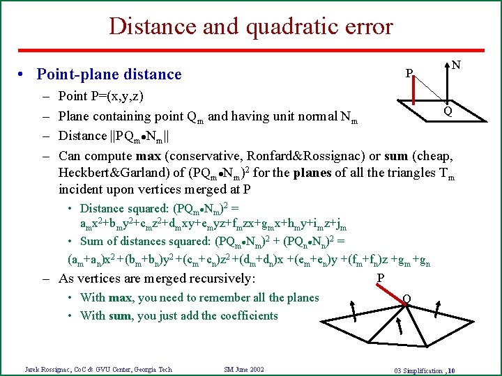 Distance and quadratic error • Point-plane distance – – P N Point P=(x, y,