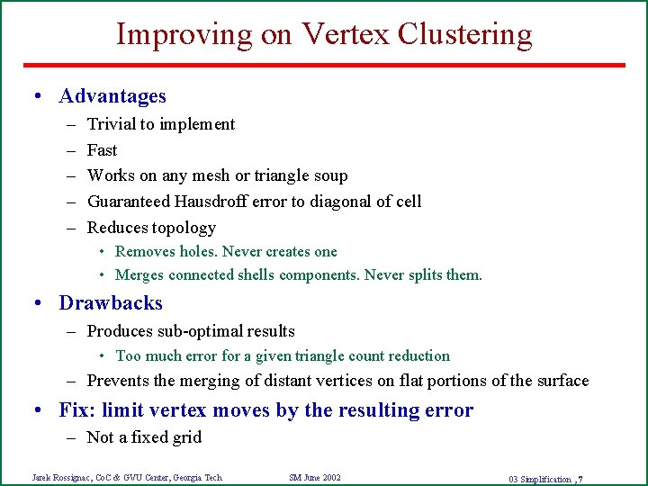 Improving on Vertex Clustering • Advantages – – – Trivial to implement Fast Works