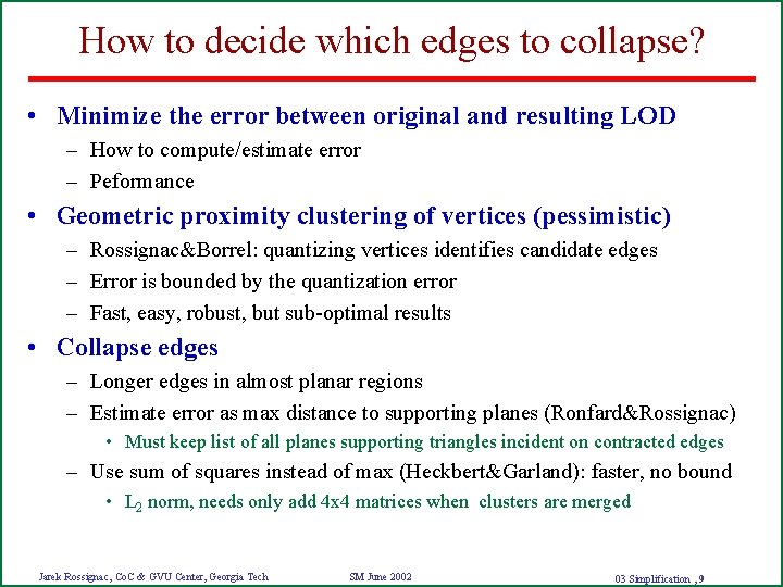 How to decide which edges to collapse? • Minimize the error between original and