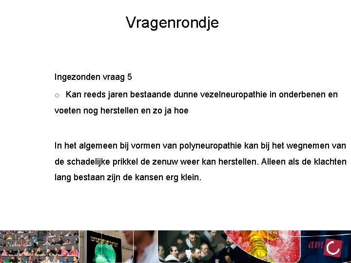 Vragenrondje Ingezonden vraag 5 o Kan reeds jaren bestaande dunne vezelneuropathie in onderbenen en