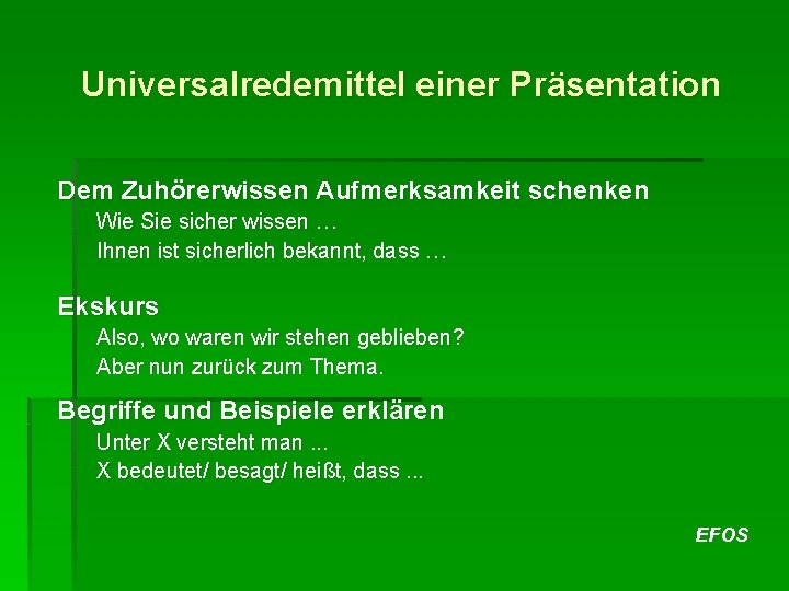 Universalredemittel einer Präsentation Dem Zuhörerwissen Aufmerksamkeit schenken Wie Sie sicher wissen … Ihnen ist