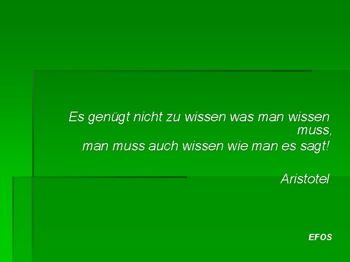 Es genügt nicht zu wissen was man wissen muss, man muss auch wissen wie