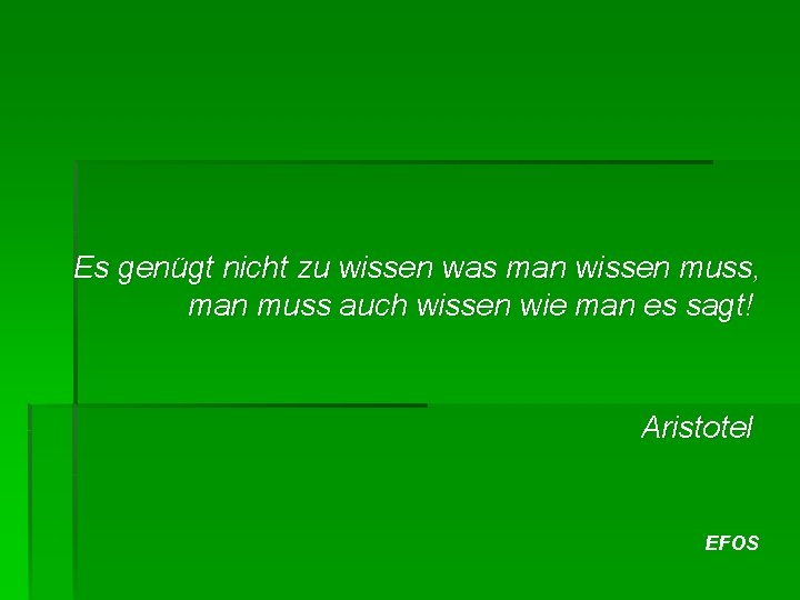 Es genügt nicht zu wissen was man wissen muss, man muss auch wissen wie