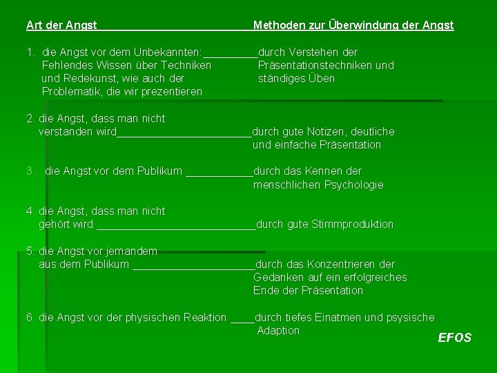 Art der Angst Methoden zur Überwindung der Angst 1. die Angst vor dem Unbekannten: