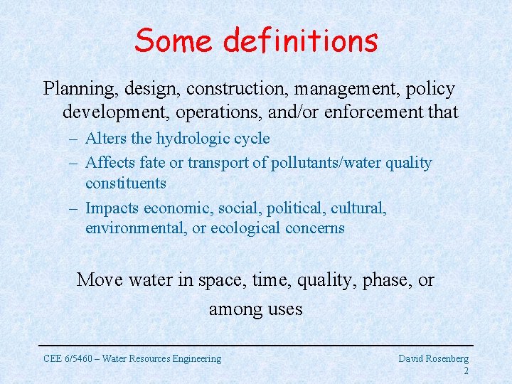 Some definitions Planning, design, construction, management, policy development, operations, and/or enforcement that – Alters