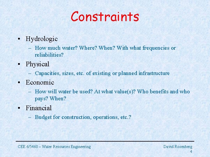 Constraints • Hydrologic – How much water? Where? When? With what frequencies or reliabilities?