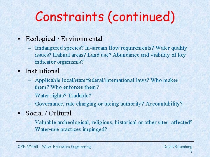 Constraints (continued) • Ecological / Environmental – Endangered species? In-stream flow requirements? Water quality