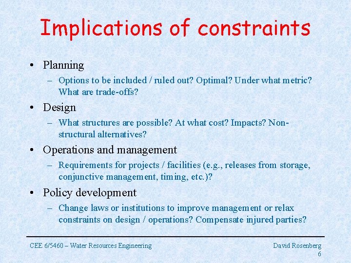 Implications of constraints • Planning – Options to be included / ruled out? Optimal?