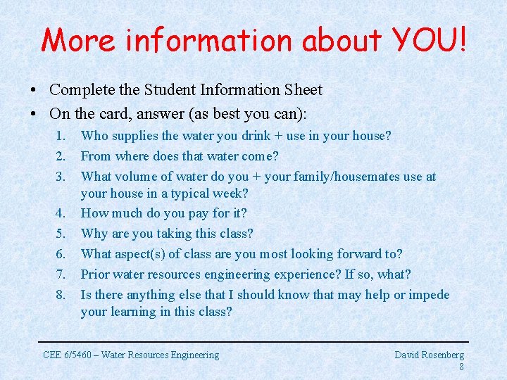 More information about YOU! • Complete the Student Information Sheet • On the card,