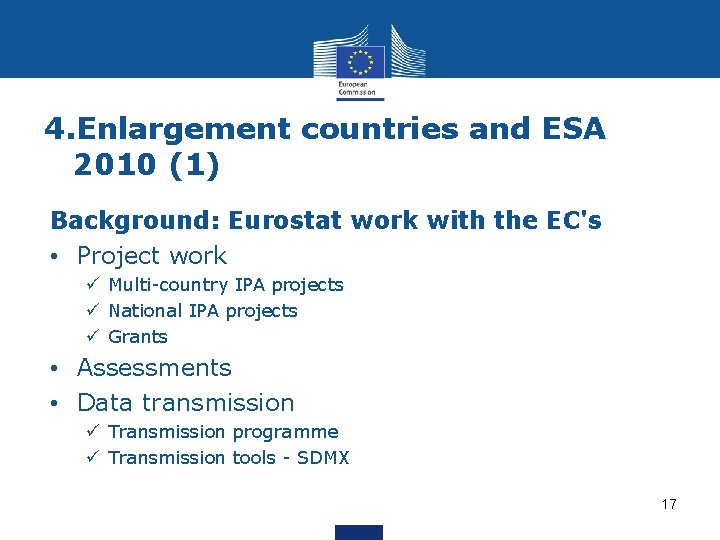 4. Enlargement countries and ESA 2010 (1) Background: Eurostat work with the EC's •
