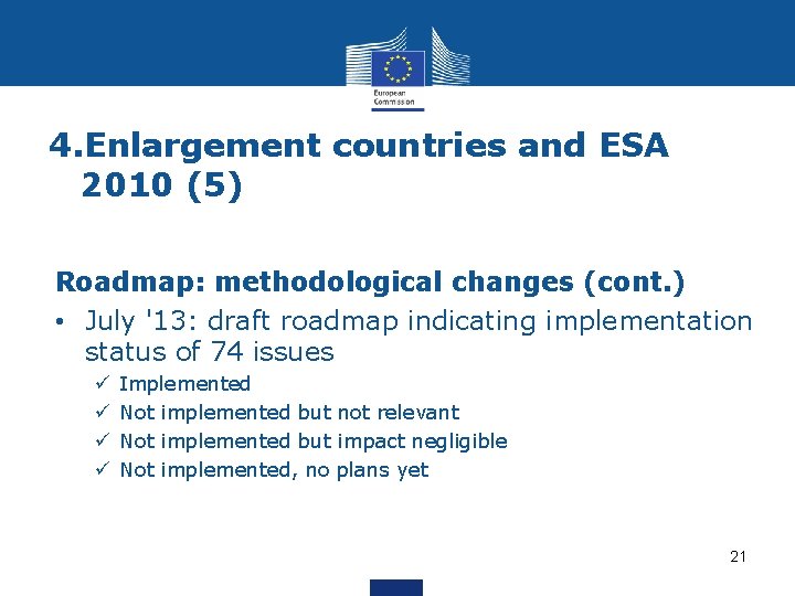 4. Enlargement countries and ESA 2010 (5) Roadmap: methodological changes (cont. ) • July