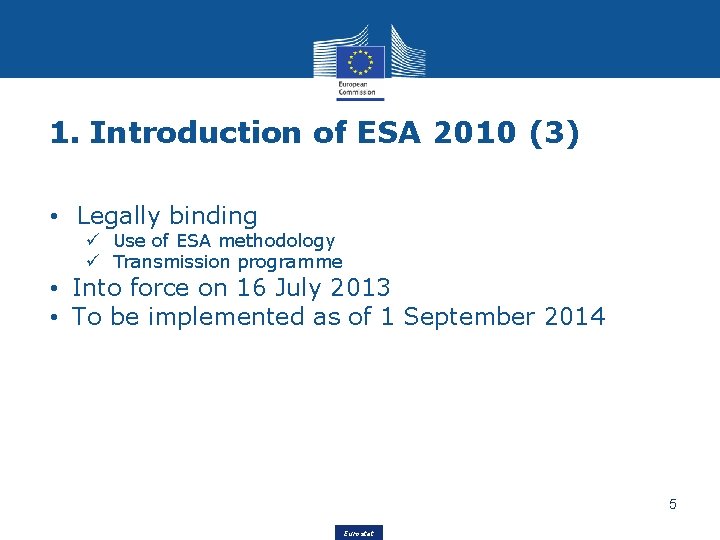 1. Introduction of ESA 2010 (3) • Legally binding ü Use of ESA methodology