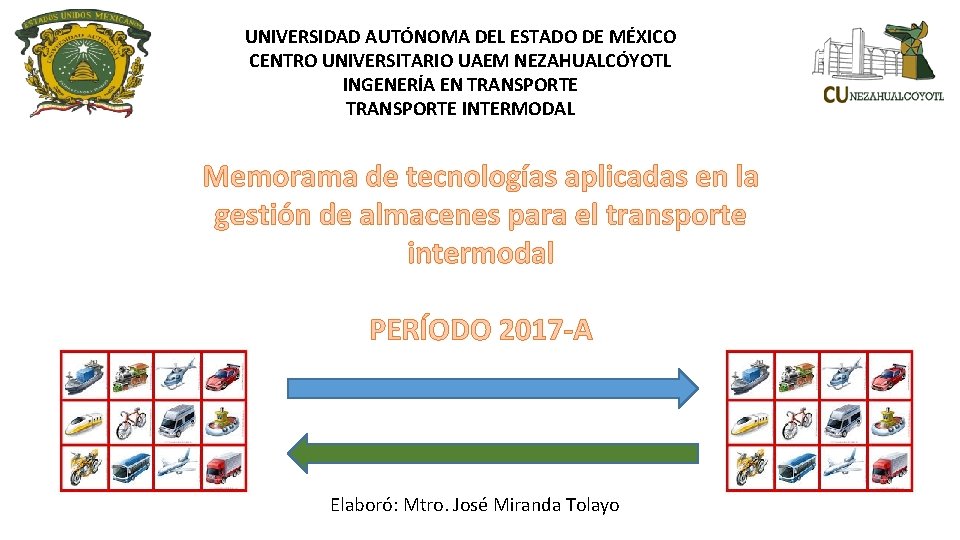 UNIVERSIDAD AUTÓNOMA DEL ESTADO DE MÉXICO CENTRO UNIVERSITARIO UAEM NEZAHUALCÓYOTL INGENERÍA EN TRANSPORTE INTERMODAL